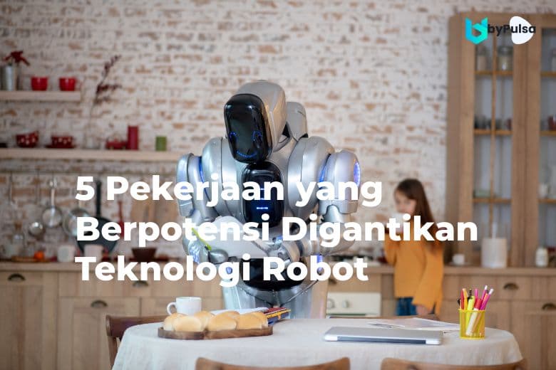 5 Pekerjaan yang Berpotensi Digantikan Teknologi Robot