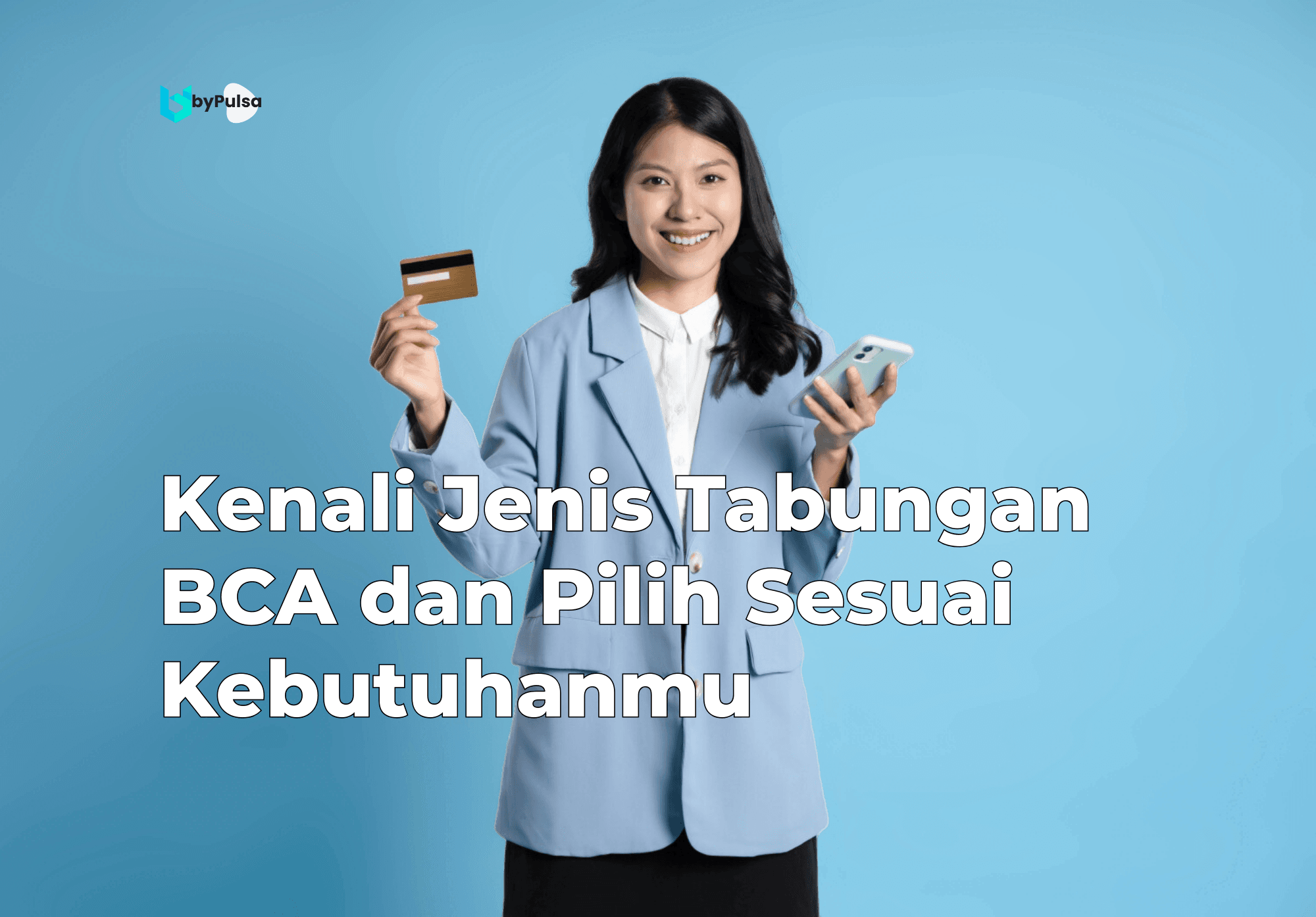 Kenali Jenis Tabungan BCA dan Pilih Sesuai Kebutuhanmu