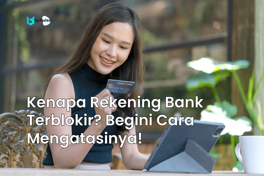Kenapa Rekening Bank Terblokir? Begini Cara Mengatasinya!